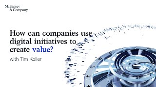 How can companies use digital initiatives to create value?