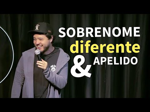 Apelido e Sobrenome diferente - Stand up Comedy