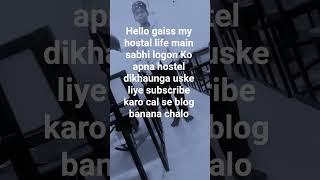 hello guys my hostel life is cal se block banana chalu jaldi se subscribe karo aur log Dekho