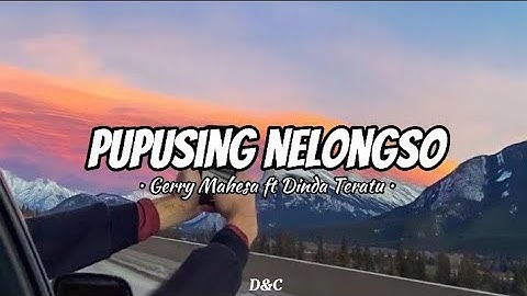 PUPUSING NELONGSO - Gerry Mahesa ft Dinda Teratu || Lirik Lagu🎵