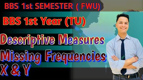 Missing Frequency ।। BBS First Semester(FWU) / BBS 1st Year(TU) ।। Business Statistics