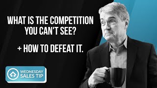 What is the Competition You Can't See? How to Defeat it!