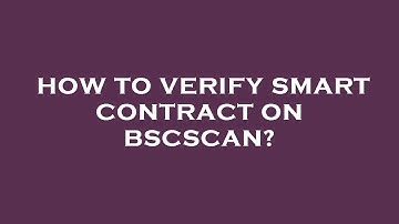 How to verify smart contract on bscscan?