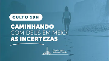 Caminhando com Deus em meio as incertezas - Pr. Marcilio Oliveira