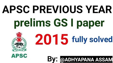 APSC PREVIOUS YEAR PAPER 2015 GS I PRELIMS fully solved@ADHYAPANA ASSAM