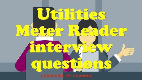 Utilities Meter Reader interview questions