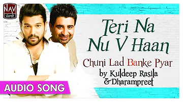 Teri Na Nu V Haan - Official Song | Dharampreet & Kuldeep Rasila | Punjabi Audio Songs | Priya Audio