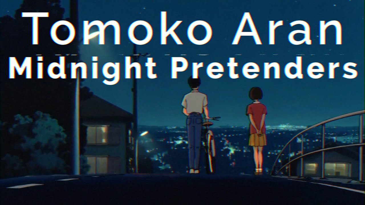 Tomoko Aran - Midnight Pretenders | Romaji/English onscreen Caption Tomoko Aran - Midnight Pretenders | Romaji/English onscreen Caption