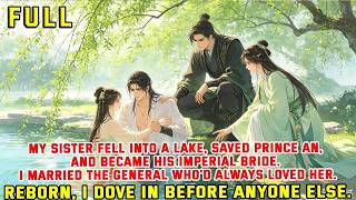 My sister fell into a lake, saved Prince An, and became his imperial bride. I married the general wh Update