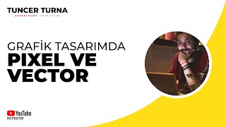 Grafik Tasarım Eğitimi [Pixel VS Vector]