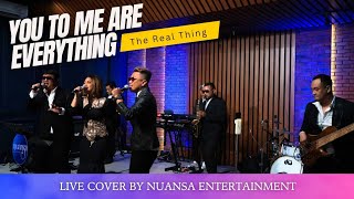 You To Me Are Everything - the Real Thing Cover by Nuansa Entertainment
