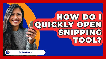 How Do I Quickly Open Snipping Tool? - Be App Savvy