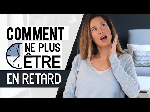 Vidéo: Comment Ne Pas être En Retard