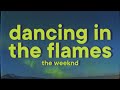 The Weeknd Dancing In The Flames Lyrics 