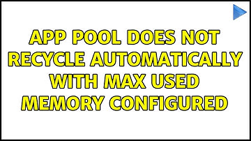 app pool does not recycle automatically with Max used memory configured