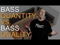 Bass Quantity vs. Bass Quality - www.AcousticFields.com