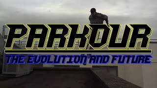 Parkour The Evolution and Future - Documentary - Kyle Bushnell