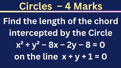 Length of the chord intercepted by the Circle x² + y² – 8x – 2y – 8 = 0 on the line x+y+1= 0 @EAG