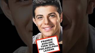 FRANKIE AVALON: TEEN IDOL, PHILADELPHIA LEGEND