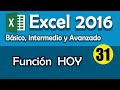 CURSO EXCEL 2016: Función HOY. Cap 31