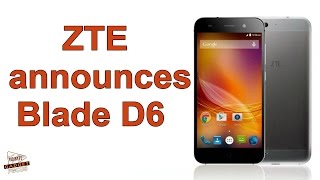 ZTE Unveils Blade D6 With High Grade Aluminum Alloy Body