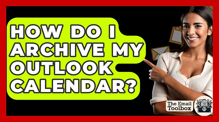 How Do I Archive My Outlook Calendar? - TheEmailToolbox.com