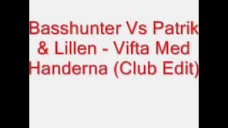 Basshunter Vs Patrik & Lillen - Vifta Med Handerna (Club Edi