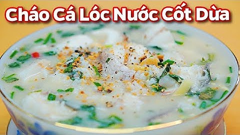 CHÁO CÁ LÓC NƯỚC CỐT DỪA Còn Gọi Là Cháo Ám - Nấu Ăn Ngon Ánh Vlog #57