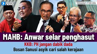 HANGAT! MAHB: Anwar selar penghasut | PH jangan dabik dada | Bosan Sanusi asyik cari salah kerajaan