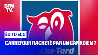 Carrefour racheté par un Canadien ?