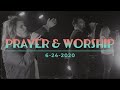 Prayer & Worship - 6/24/2020