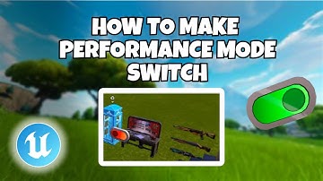 How to Make Performance Mode switch in UEFN