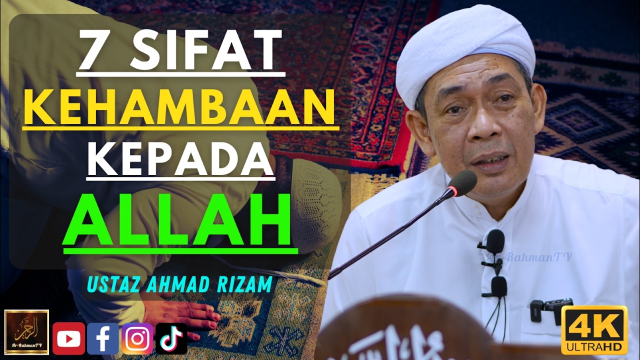 Ustaz Ahmad Rizam - 7 SIFAT KEHAMBAAN KEPADA ALLAH