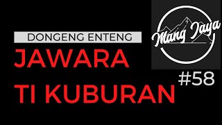 Dongeng Sunda - Jawara Ti Kuburan, Bagian 58, Dongeng Enteng Mang Jaya @MangJayaOfficial