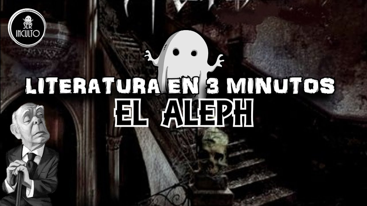 El Aleph Jorge Luis Borges Resumen Youtube