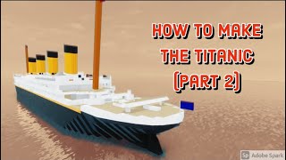 Plane Crazy Tutorial - How to build the Titanic (Part 2)