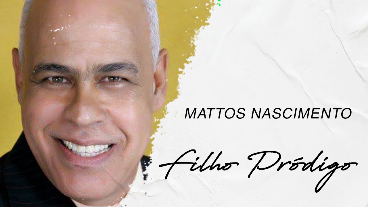 Mattos Nascimento Filho Pródigo (LETRA) YouTube Mattos Nascimento Filho Pródigo (LETRA) YouTube
