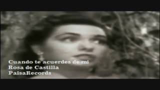 Cuando te acuerdes de mi    Rosa de castilla