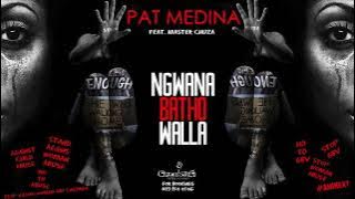 Pat Medina - Ngwana Batho Walla [feat Master Chuza]
