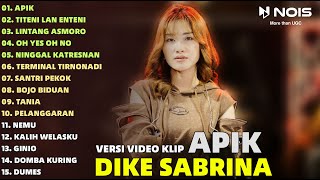 DIKE SABRINA 'APIK - TITENI LAN ENTENI - LINTANG ASMORO' FULL ALBUM TERBARU 2023