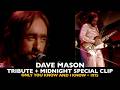 RIP Dave Mason of Traffic (includes "Only You Know And I Know" from Midnight Special 1975)
