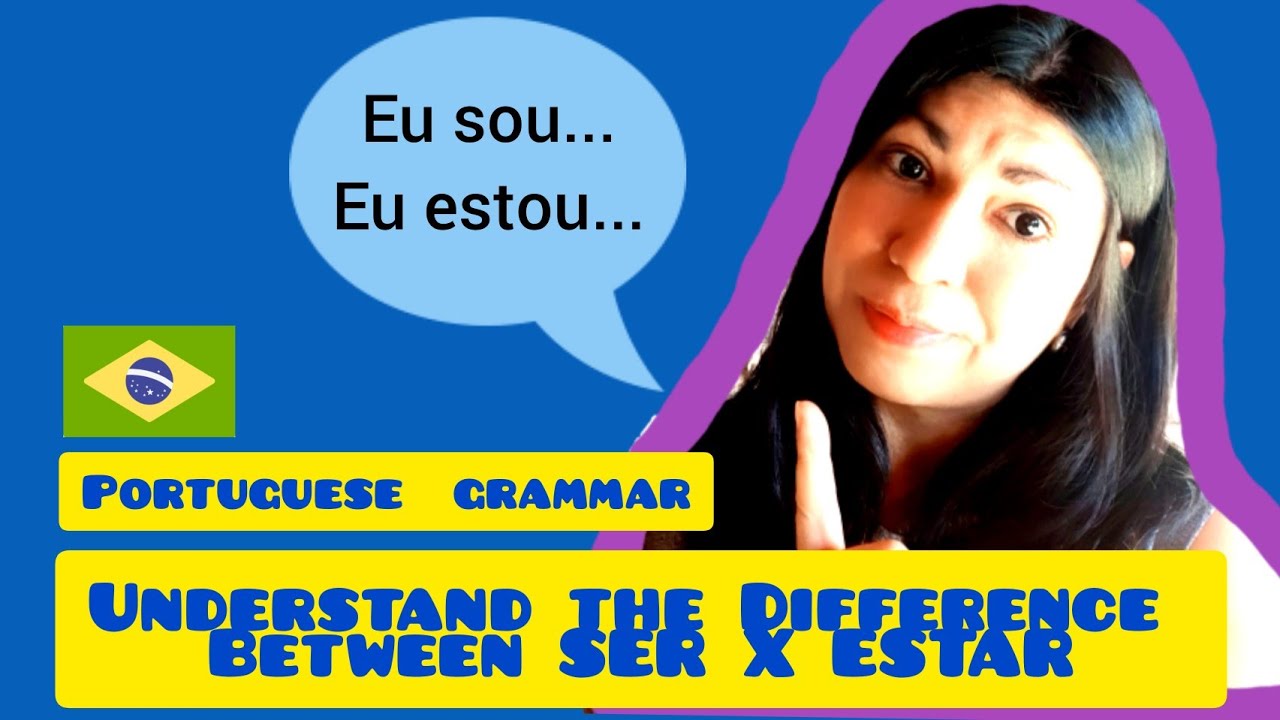 Diferenças entre SER X ESTAR/Learning Portuguese: the main differences ...