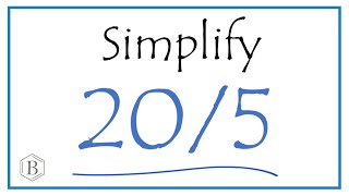 How to Simplify the Fraction 20/5 Net Worth