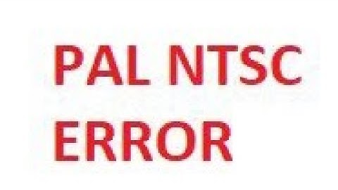 PAL NTSC Error Solution