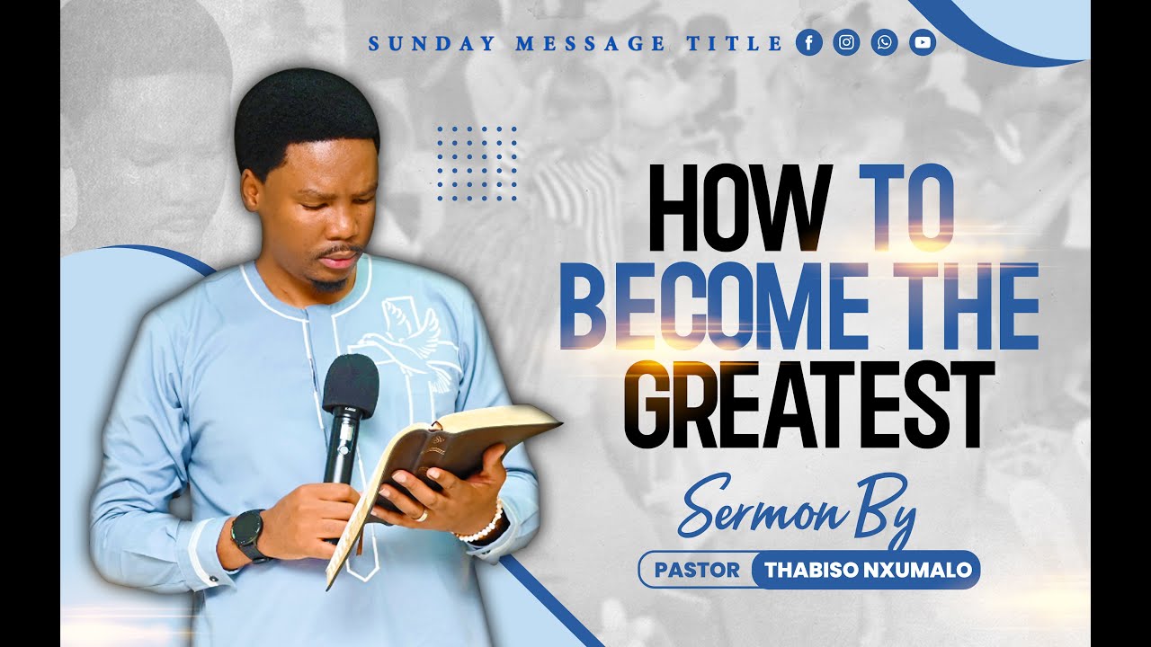 HOW TO BECOME THE GREATEST || Ps. THABISO NXUMALO