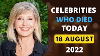 Popular Celebrities Who Died Today 18 August 2022