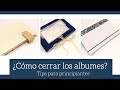 ¿COMO CERRAR LOS ALBUMES? - TIPS PARA PRINCIPIANTES | LLUNA NOVA SCRAP