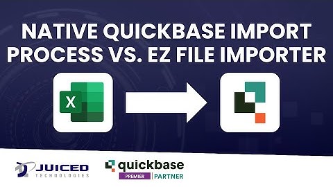 Native Quickbase Excel Import Process vs. EZ File Importer