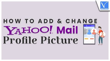 How to add or change Yahoo Mail Profile Picture