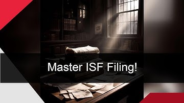 Master ISF Filing for Smooth Imports!